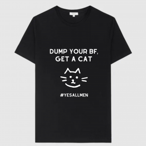 Tshirt Dump your BF get a cat black