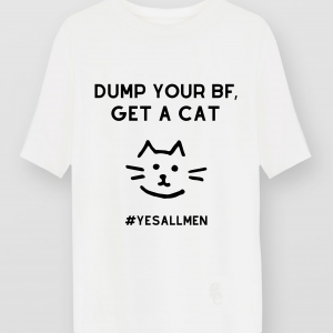 Tshirt Dump your BF get a cat white