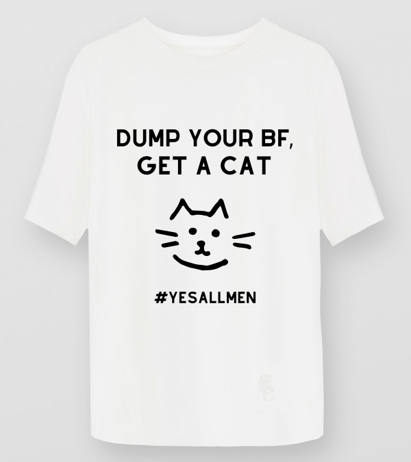 Tshirt Dump your BF get a cat white